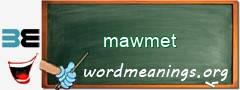 WordMeaning blackboard for mawmet